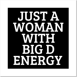 Just A Woman With Big D Energy Posters and Art